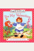Be My Valentine: Includes Pullout Valentines Board Game Popup Card And More (Classic Raggedy Ann & Andy)