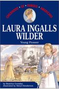 Laura Ingalls Wilder: Young Pioneer (Childhood Of Famous Americans)