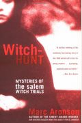 Witch-Hunt: Mysteries Of The Salem Witch Trials