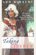Taking Liberty: The Story Of Oney Judge, George Washington's Runaway Slave
