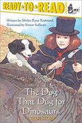 The Dog That Dug for Dinosaurs: Ready-To-Read Level 3