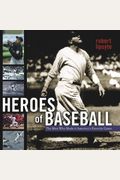 Heroes of Baseball: The Men Who Made It America's Favorite Game