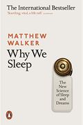 Why We Sleep The New Science Of Sleep And Dreams