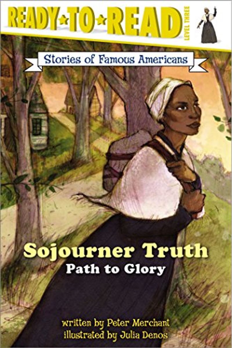 Sojourner Truth: Path To Glory (Ready-To-Read Level 3)
