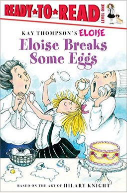 Eloise Breaks Some Eggs/Ready-To-Read: Ready-To-Read Level 1 Eloise Breaks Some Eggs/Ready-To-Read: Ready-To-Read Level 1