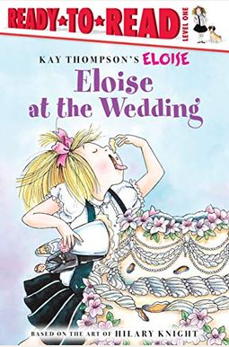 Eloise at the Wedding/Ready-To-Read: Ready-To-Read Level 1 Eloise at the Wedding/Ready-To-Read: Ready-To-Read Level 1
