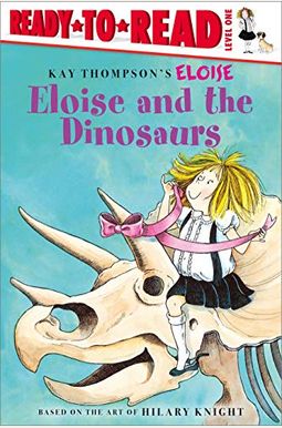 Eloise and the Dinosaurs: Ready-To-Read Level 1 Eloise and the Dinosaurs: Ready-To-Read Level 1