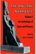 Ancient Near East, Volume 1: An Anthology Of Texts And Pictures