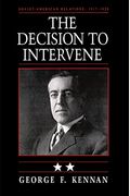 The Decision To Intervene: Soviet-American Relations, 1917-1920