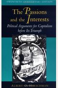 The Passions And The Interests: Political Arguments For Capitalism Before Its Triumph