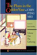 The Plum In The Golden Vase Or, Chin P'ing Mei, Volume One: The Gathering