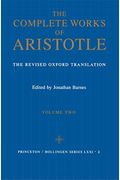 Complete Works Of Aristotle, Volume 2: The Revised Oxford Translation
