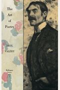 Collected Works of Paul Valery, Volume 7: The Art of Poetry. Introduction by T.S. Eliot