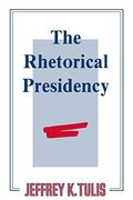 The Rhetorical Presidency (Princeton Paperbacks)