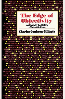 Edge Of Objectivity: An Essay In The History Of Scientific Ideas Edge Of Objectivity: An Essay In The History Of Scientific Ideas