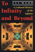 To Infinity And Beyond: A Cultural History Of The Infinite