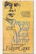 Dreams Your Magic Mirror  With Interpretations of Edgar Cayce