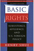 Basic Rights: Subsistence, Affluence, And U.s. Foreign Policy
