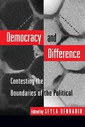 Democracy And Difference: Contesting The Boundaries Of The Political
