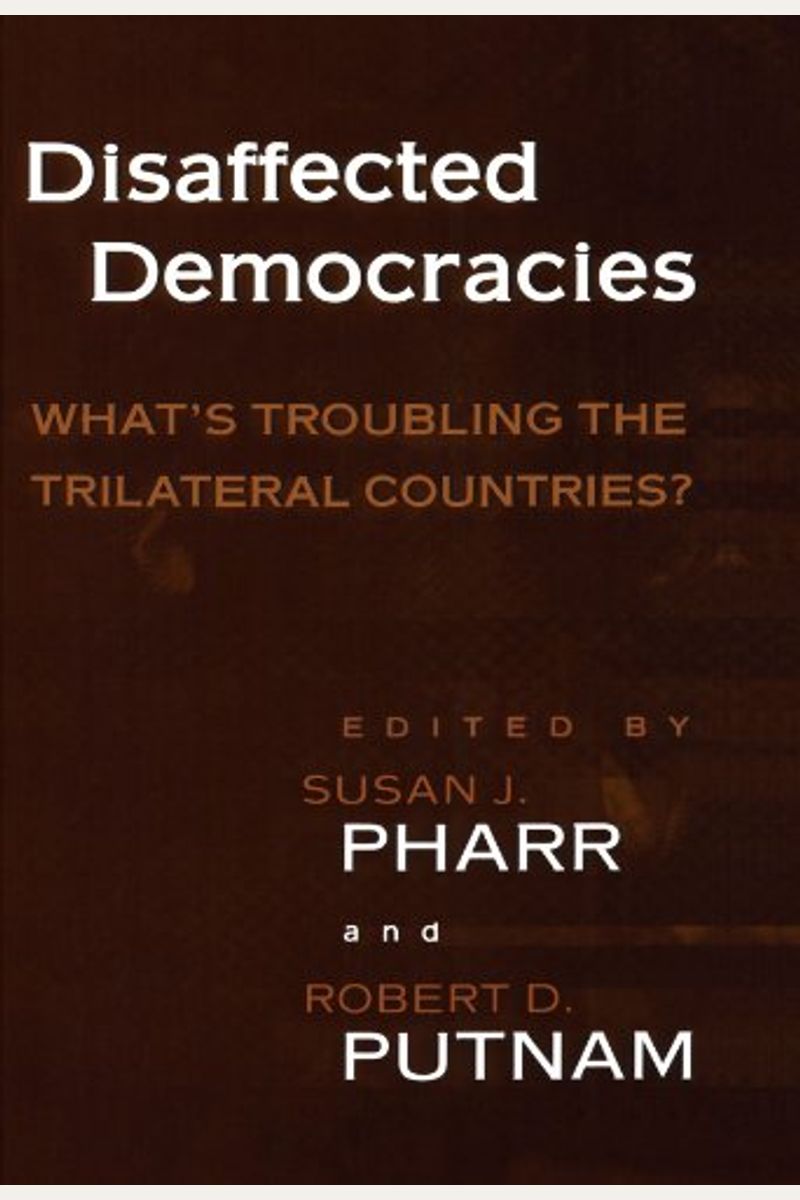Disaffected Democracies: What's Troubling the Trilateral Countries?