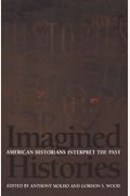 Imagined Histories: American Historians Interpret The Past
