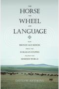 The Horse, the Wheel, and Language: How Bronze-Age Riders from the Eurasian Steppes Shaped the Modern World