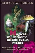 Magical Mushrooms, Mischievous Molds