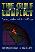The Gulf Conflict, 1990-1991: Diplomacy And War In The New World Order