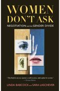 Women Don't Ask: Negotiation And The Gender Divide