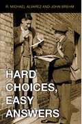 Hard Choices, Easy Answers: Values, Information, And American Public Opinion