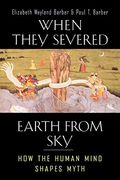 When They Severed Earth From Sky: How The Human Mind Shapes Myth