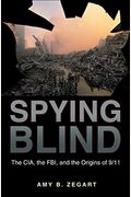 Spying Blind: The CIA, the FBI, and the Origins of 9/11