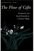 The Flow of Gifts Reciprocity and Social Networks in a Chinese Village