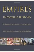Empires In World History: Power And The Politics Of Difference