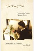 After Every War: Twentieth-Century Women Poets