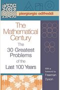 The Mathematical Century: The 30 Greatest Problems Of The Last 100 Years