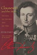 Clausewitz and the State: The Man, His Theories, and His Times