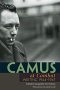 Camus At Combat: Writing 1944-1947