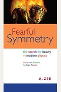 Fearful Symmetry: The Search for Beauty in Modern Physics (Princeton Science Library)