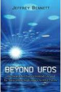 Beyond UFOs: The Search for Extraterrestrial Life and Its Astonishing Implications for Our Future