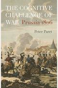 The Cognitive Challenge Of War: Prussia 1806