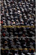 Crossing The Finish Line: Completing College At America's Public Universities