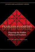 Fearless Symmetry: Exposing The Hidden Patterns Of Numbers - New Edition