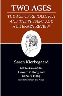 Kierkegaard's Writings, XIV, Volume 14: Two Ages: The Age of Revolution and the Present Age a Literary Review