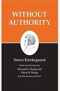 Kierkegaard's Writings, Xviii, Volume 18: Without Authority