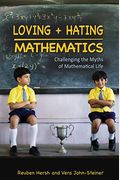 Loving + Hating Mathematics: Challenging the Myths of Mathematical Life