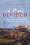 A World Divided: The Global Struggle For Human Rights In The Age Of Nation-States