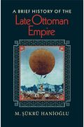 A Brief History Of The Late Ottoman Empire