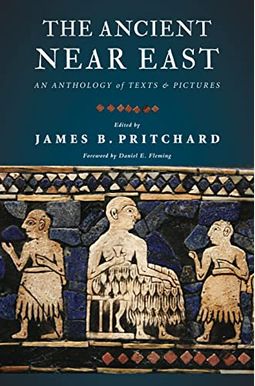 The Ancient Near East: An Anthology Of Texts And Pictures The Ancient Near East: An Anthology Of Texts And Pictures