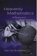 Heavenly Mathematics: The Forgotten Art of Spherical Trigonometry